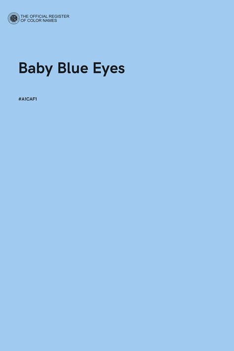 Baby Blue Eyes - Color Name of Hex #A1CAF1 Color Names Baby, Blue Hex Code, Blue Pallets, Baby Blue Eyes, Blue Eye Color, Gemstones Chart, Eyes Color, Hex Color Palette, Water Aesthetic