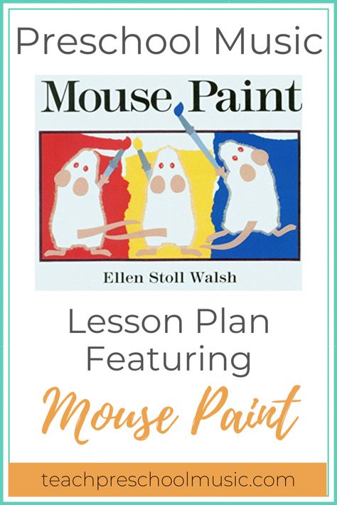 Preschool Music Lesson Plan: Mouse Paint By Ellen Stoll Walsh - Teach Preschool Music Mouse Paint Activities, Preschool Music Lessons, Quick Kids Crafts, Music Lesson Plan, Mixing Primary Colors, Rainbow Songs, Mouse Paint, Teach Preschool, Color Songs