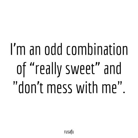 Im Sweet But Dont Mess With Me Quotes, Don't Mess With Me Quotes, Dont Mess With Me Quotes, Intimidating Quotes, Intimidation Quotes, Copying Me Quotes, Rusafu Quotes, Dangerous Quotes, Savage Captions