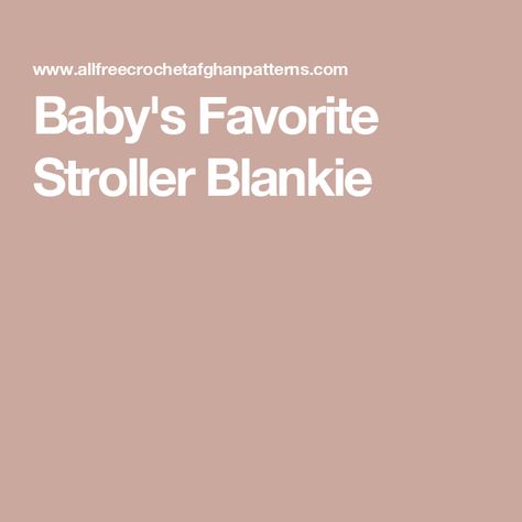 Baby's Favorite Stroller Blankie Crochet Baby Blanket Pattern Free, Baby Blanket Pattern Free, Crochet Baby Blanket Patterns, Easiest Crochet, Baby Blanket Patterns, Baby Blanket Crochet Pattern Easy, Crochet Baby Blanket Pattern, Easy Crochet Baby Blanket, Easy Crochet Baby