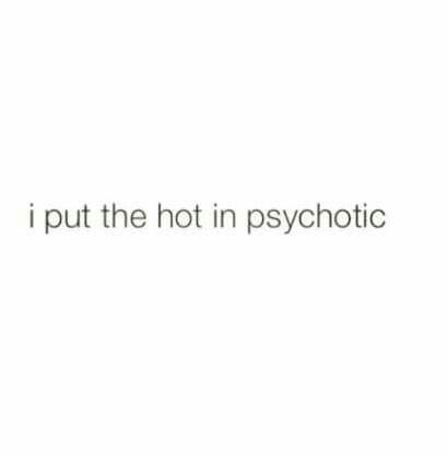 I put the hot in psychotic Words To Put In Bio, Hot Short Quotes, Captions For Hot Pics Aesthetic, Hot Asthetic Caption, Caption For Hot Ig Post, Hot People Quotes, I Put The Hot In Psychotic Aesthetic, Hot Quotes For Instagram, Caption For Hot Pics