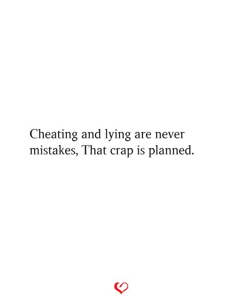 Cheating and lying are never mistakes, That crap is planned. Lying And Cheating Quotes, Relationship Cheating Quotes, He Cheated Quotes, Being Cheated On Quotes, Cheating Tweets, Don't Settle For Less Quotes, Never Settle Quotes, Bad Friend Quotes, Excuses Quotes