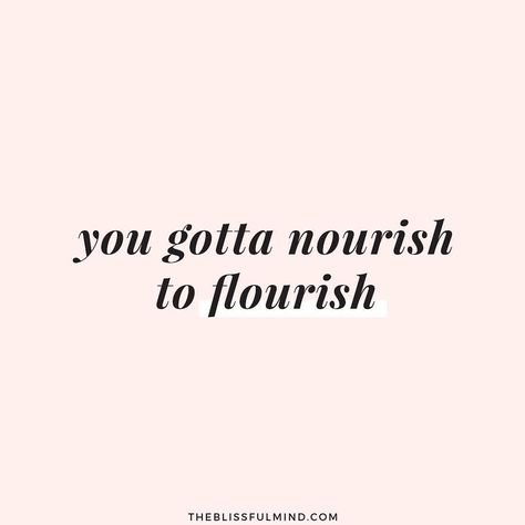 you gotta nourish to flourish Nourish To Flourish, Soul Cleansing, Body Quotes, Iv Therapy, Recovery Quotes, Motivation Board, First Day Of Spring, Soul Quotes, Mind Body And Soul