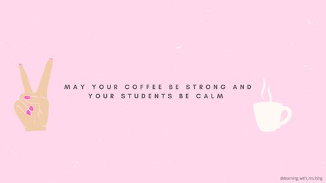 Fun desktop wallpaper! Teacher Wallpaper Desktop, Fun Desktop Wallpaper, Teacher Desktop Wallpaper, Ipad 2023, May Your Coffee Be Strong, Teacher Wallpaper, Be Calm, Be Strong, Screen Savers