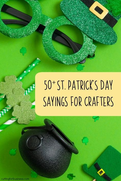 50+ St. Patrick's Day Sayings for Silhouette Portrait or Cameo and Cricut Explore or Maker Crafters - by cuttingforbusiness.com St Patrick's Day Sayings, Erin Go Braugh, St Patricks Day Quotes, Irish Eyes Are Smiling, Drinking Team, St Patrick's Day Crafts, St Pats, Christian Traditions, Teacher Mom