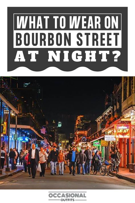 People on bourbon street at night New Orleans Dress Outfits, New Orleans New Years Eve Outfit, Bourbon Tour Outfit, New Orleans Brunch Outfit, New Orleans Mens Fashion, Bourbon Street Outfit Night, New Orleans Clothing Style, New Orleans Going Out Outfit, New Orleans Outfits Fall