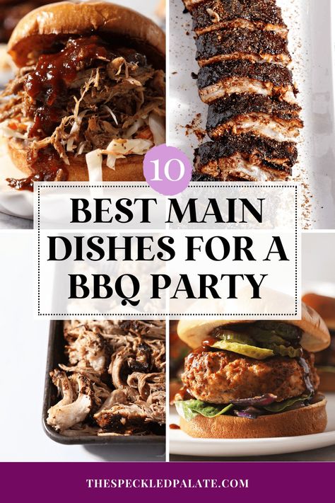 Looking for the best BBQ main dishes to make and serve? We've got 10+ recipe ideas that feature chicken, turkey, pork and beef that would be a great centerpiece for a BBQ party menu. #EasyEntertaining #SpeckledPalate Bbq For Party, Grill Dinner Party, Bbq Family Dinner Ideas, Bbq Ideas For Large Groups, Meat For Bbq Party, Bbq Meat Dishes, Bbq For 30 People, Barbecue Main Dishes, Bbq Protein Ideas