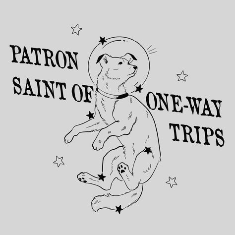 laika tattoo Patron Saint Of One Way Trips, Laika Dog Tattoo, Laika Space Dog Art, Laika Space Dog Poem, Cave Art Tattoo, Laika Space Dog Tattoo, Dog Running Tattoo, Where The Wild Things Are Tattoo, Antifascist Tattoo