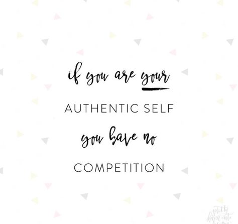 if you are your authentic self, you have no competition.  Quotes. Wisdom. Advice. Life lessons Authentic People, Authenticity Quotes, Quotes Pretty, Planner Designs, No Competition, Brene Brown, Writing Ideas, Authentic Self, Stay True