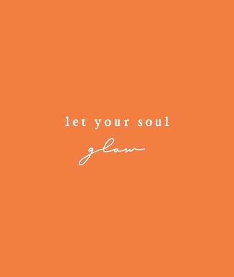 Let your soul glow.⭐️ Let Your Soul Glow, Soul Glow, Your Soul, Let It Be