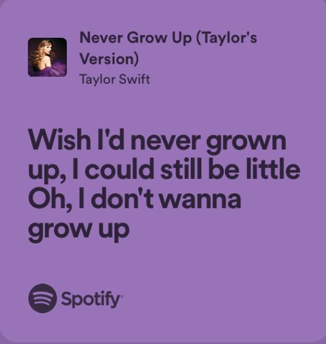 Lyrics About Growing Up, Songs About Growing Up, Taylor Swift Lyrics Speak Now, Relatable Taylor Swift Lyrics, Music Lyrics Taylor Swift, Never Grow Up Taylor Swift, Never Grow Up Lyrics, Growing Up Songs, Lyric Collage