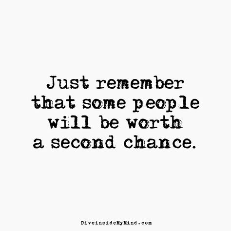 Just remember that some people will be worth a second chance.       http://www.diveinsidemymind.com/2016/05/second-chances.html Ball Is In Your Court Quote, Second Time Around Quotes, Give Me A Chance Quotes, Second Chances Relationship, Second Chance Relationship Quotes, Give Me Another Chance, Second Chance Quotes, Chance Quotes, Inspirerende Ord