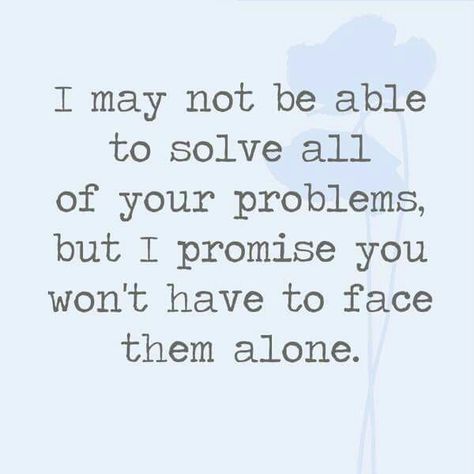 I May Not Be Able To Solve All Your Problems, Solve Problems Quotes, Yearly Quotes, Beautiful Best Friend Quotes, Wedding Quotes To A Friend, Lesson Learned Quotes, Problem Quotes, Promise Quotes, Best Friend Quotes Meaningful