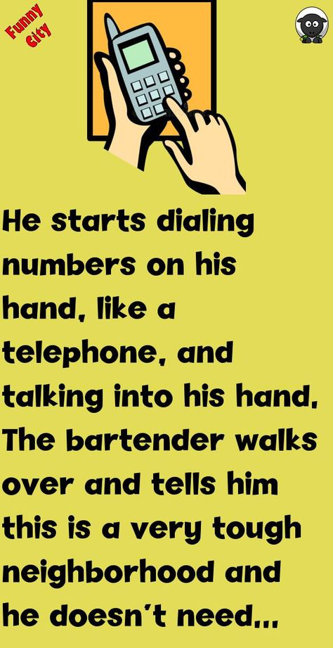 He starts dialing numbers on his hand, like a telephone, and talking into his hand.The bartender walks over and tells him this is a very tough neighborhood and he doesn't need any trouble he.. #funny, #joke, #humor Clean Jokes Hilarious, Funny Clean Jokes, One Line Jokes, Funny Charts, Funny City, Good Jokes To Tell, Witty Jokes, Women Jokes, Latest Jokes