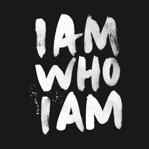 Check out this awesome 'I am who I am' design on @TeePublic! Who I Am? Aesthetic, Who I Am Wallpaper, I Know Who I Am, I Am Wallpaper, I Am Myself, I Am Quotes, Black And White Quotes, Black & White Quotes, Handlettering Quotes