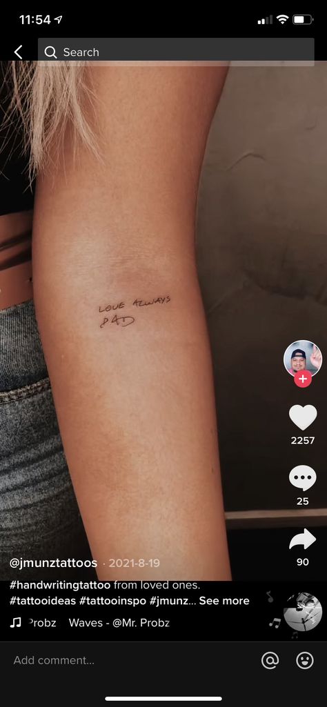 Tattoos Of Loved Ones Handwriting, Husbands Handwriting Tattoo, Small Handwriting Tattoo Placement, Sentimental Small Tattoos, Tattoo In Parents Handwriting, Tattoo Ideas With Parents, Personal Handwriting Tattoos, Love Handwriting Tattoo, Loved One Handwriting Tattoo