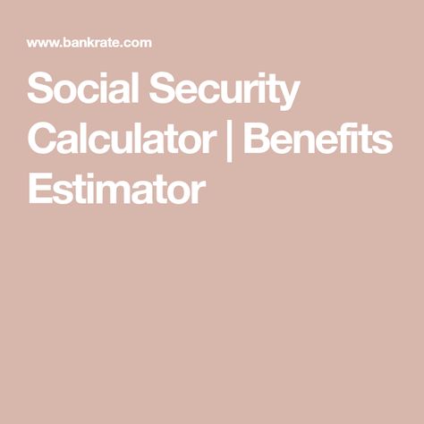 Social Security Calculator | Benefits Estimator Social Security Benefits Retirement, Retirement Advice, Payroll Taxes, Social Security Administration, Paid Social, Social Security Benefits, Best Credit Cards, Saving For Retirement, Good Credit