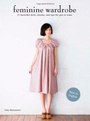 Feminine Wardrobe: 21 Beautiful Skirts, Dresses and Tops for You to Make Japanese Sewing Books, Japanese Sewing Patterns Free Dresses, Japanese Sewing Patterns Free, Sewing Pattern Book, Japanese Sewing Patterns, Feminine Wardrobe, Craft Books, Crafts Sewing Patterns, Fabric Sewing Patterns