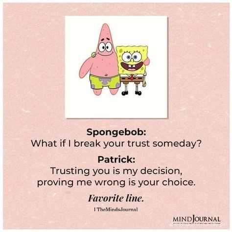 Spongebob What If I Break Your Trust, Trusting You Is My Decision Spongebob, What If I Break Your Trust Someday, Spongebob Trust Quote, Once You Break My Trust Quotes, When Someone Breaks Your Trust, Trusting You Is My Decision, Spongebob And Patrick Quotes, Breaking Trust Quotes