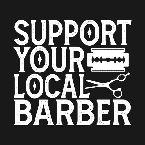 Check out this awesome 'Support+Your+Local+Barber+2024' design on @TeePublic! Barbershop Quotes, Barber Humor, Barber Quotes, Barber Ideas, Barber Gifts, 2024 Design, Husband Shirts, Music Humor, Pride Tshirts