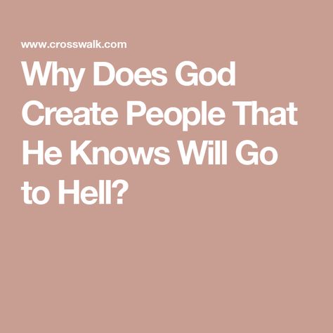 Why Does God Create People That He Knows Will Go to Hell? Christian Questions, Women Devotional, Encouragement For Today, Hand Piercing, Bible Says, Christian Ministry, Senior Quotes, Bible Study Tools, About God