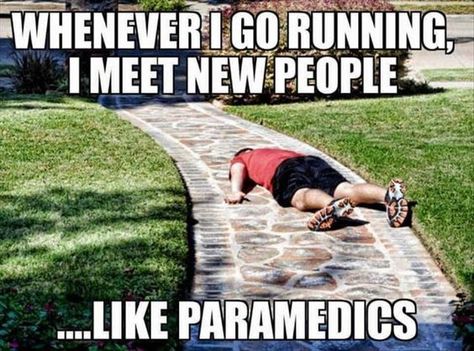 Whenever I go running, I meet new people...like paramedics. Running Memes, Fraggle Rock, Running Humor, Haters Gonna Hate, Gym Humor, Dwayne Johnson, Workout Humor, E Card, Meeting New People