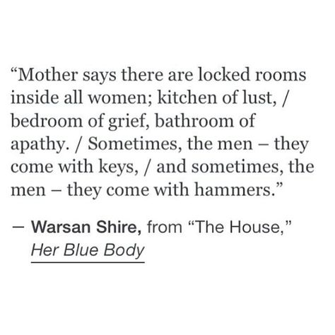 The House | Warsan Shire Warsan Shire, Literature Quotes, Poetry Words, Poem Quotes, A Poem, A Quote, Poetry Quotes, Pretty Words, Pretty Quotes