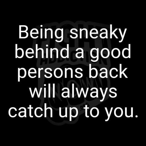 Being Sneaky Quotes, People Who Use People Quotes, Moochers Freeloaders Quotes, Cheaters And Liars Quotes Relationships, Sneaky People Quotes Karma, Traitor Quotes, Sneaky Quotes, Sneaky People Quotes, Sneaky People