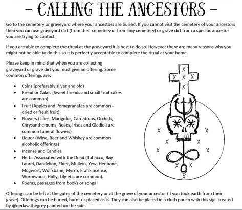 stormbornwitch: “Samhain Ritual Part 1 - Calling the AncestorsThe sigil above represents a cemetery and was created by @qedavathegrey ​. You can see their post about the sigil and it’s ideal uses... Calling Ancestors Spell, Calling On Ancestors, Offering For Ancestors, Samhain Sigil, Samhain Ancestor Ritual, Ancestor Altar Hoodoo, Ancestor Work Witchcraft, Samhain Spell Jar, Ancestral Witch