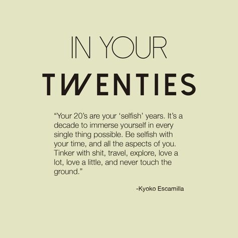 In your 20s #quotes #facts Quotes In Your 20s, Being In 20s Quotes, Living In Your 20s Quotes, Quotes For In Your 20s, Enjoy Your 20s Quotes, Creating Yourself Quotes, Quotes For Early 20s, Decade Quotes Life, Life In Your 20s Quotes