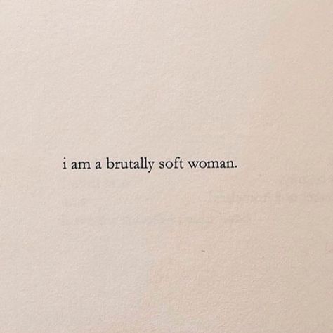 Poetry Quotes, Brutally Soft, Soft Woman, Nayyirah Waheed, Life Quotes Love, Quote Aesthetic, Pretty Words, The Words, Beautiful Words