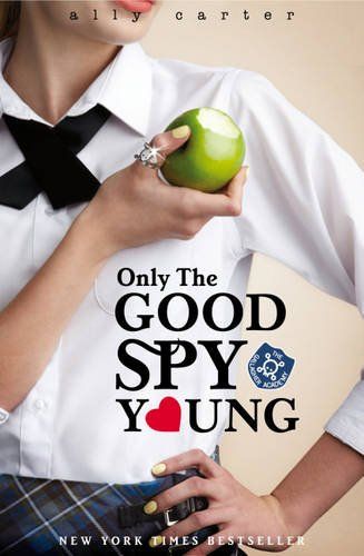 Book Review: Only The Good Spy Young By Ally Carter - In this fourth installment of the New York Times best-selling series, the Gallagher Girls must hack, spy, steal, and lie their way to the truth.as they go searching for answers, recognizing that the key to Cammie’s future may lie deep in the past.