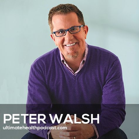 351: Peter Walsh - Downsizing Your Way To A Richer, Happier Life Peter Walsh, Health Podcast, Paper Clutter, Clean Sweep, Happier Life, Let It Go, Life Organization, Tips Tricks, Simple Living