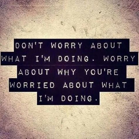 Worry About Yourself Quotes, Troll Quote, Stalker Quotes, Stalking Quotes, About You Quotes, Now Quotes, The Creeper, Facebook Quotes, Good Advice