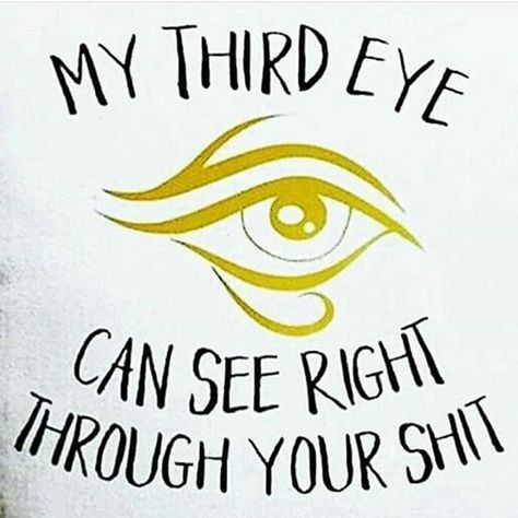 My third eye can see right through you.  Follow @the_higher_self__  #thehigherself    #Regram via @the_higher_self__ Spiritual Gangster, Album Songs, Empath, An Eye, Spiritual Awakening, Third Eye, The Words, Mantra, Inspire Me