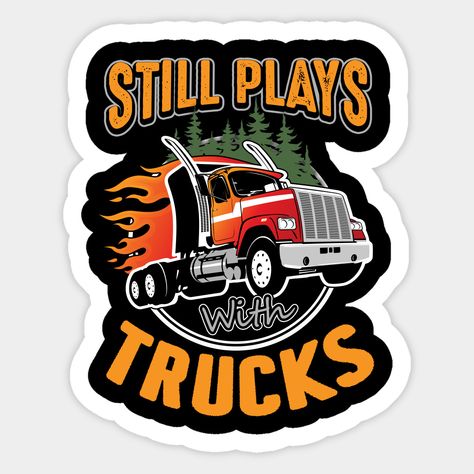 Hilarious truck driver tshirts with a truck. Even grown men still love toys and playing with trucks, theirs are just a little bit bigger than what they used as kids. Any heavy hauler truck driver or over the road trucker will love it on the road shirt -- Choose from our vast selection of stickers to match with your favorite design to make the perfect customized sticker/decal. Perfect to put on water bottles, laptops, hard hats, and car windows. Everything from favorite TV show stickers to funny Hauler Truck, Father's Day Stickers, Trucker Shirts, Truck Shirts, Truck Party, A Truck, Truck Driver, Proud To Be, Custom Magnets