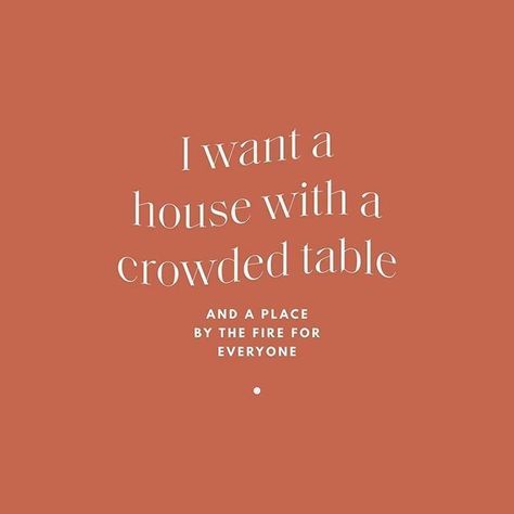 Build A Longer Table Quote, Crowded Table Lyrics, Theres Room For Everyone Quotes, Gather Quotes Sayings, I Want A House With A Crowded Table, Gather Quote, Crowded Table, Human Existence, The Design Files