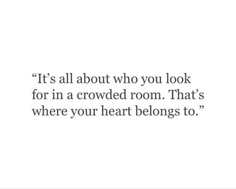 I look for the food.. Quote Crush, Crush Quote, Quotes Crush, Crowded Room, Les Sentiments, Crush Quotes, Deep Thought Quotes, A Quote, Pretty Words