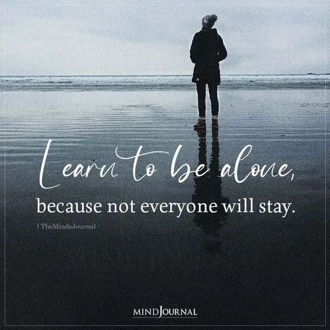 Learn to be alone, because not everyone will stay. #alone #beingalone Quitting Quotes, Thought Cloud, John Green Quotes, Stay Alone, Happy Alone, Green Quotes, Gemini Love, Important Life Lessons, Bad Life