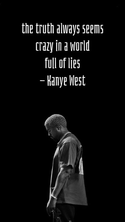 Kayne West Quotes Wallpaper, Kanye Lyric Tattoos, Kanye Quotes Motivation, Quotes By Kanye West, Kanye Love Quotes, Kanye West Once Said, I Just Tell The Truth Kanye, Rap Quotes Aesthetic, Kanye Lyrics For Captions