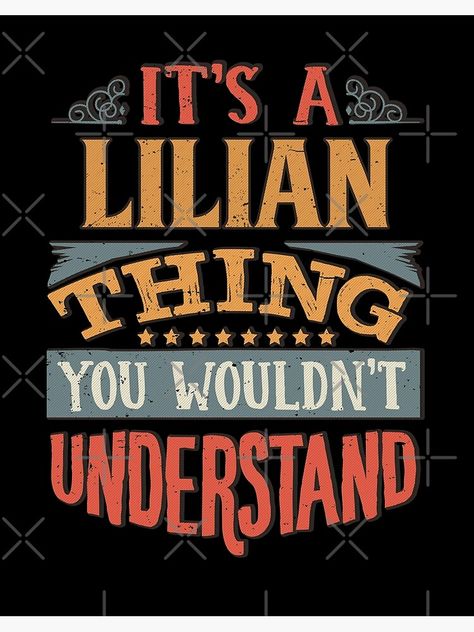 "Lilian Name - Its A Lilian Thing You Wouldnt Understand - Gift For Lilian" Art Board Print by Bontini | Redbubble Luciana Name Meaning, Liliana Name, Lillian Name, Lilia Name Meaning, Meaning Of The Name Lillian, Wedding Backdrop Design, Backdrop Design, Names With Meaning, Name It