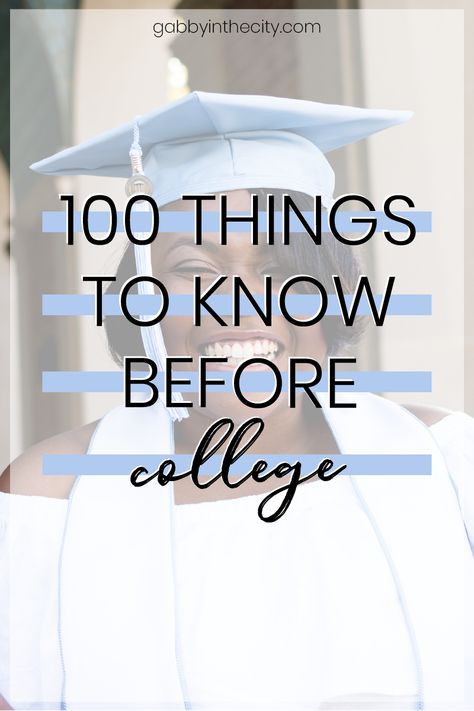 100 Things to Know Before College - Gabby In The City Before College, Starting College, College Preparation, College Resources, College Life Hacks, Senior Year Of High School, Dorm Room Storage, College Advice, College Decor