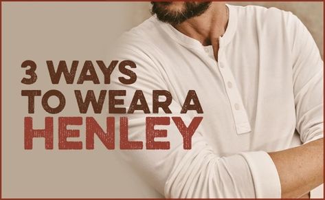 3 Ways to Wear a Henley Shirt Henley Top Outfit Men, Mens Henley Outfit, Henley Shirt Men's Outfits, Henley Shirt Men's, Business Casual Attire For Men, Olive Chinos, 3 Ways To Wear, Henley On Thames, Shirt Outfit Men