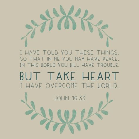 Take heart, for I have overcome the world. John 16:33 I Have Overcome The World, Overcome The World, Take Heart, How He Loves Us, Favorite Bible Verses, Wonderful Words, Verse Quotes, Bible Verses Quotes, A Quote