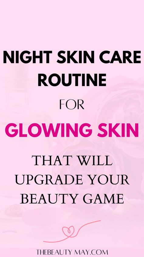 Night Skin Care Routine for Glowing Skin Skin Care Routine At Night, Best Face Care Routine, Nighttime Skincare Routine Aesthetic, Nightly Skin Care Routine Bedtime, Glow Recipe Routine, Night Time Face Routine Skin Care, Nighttime Skincare Routine Order, Night Face Routine Skin Care, Night Time Face Routine