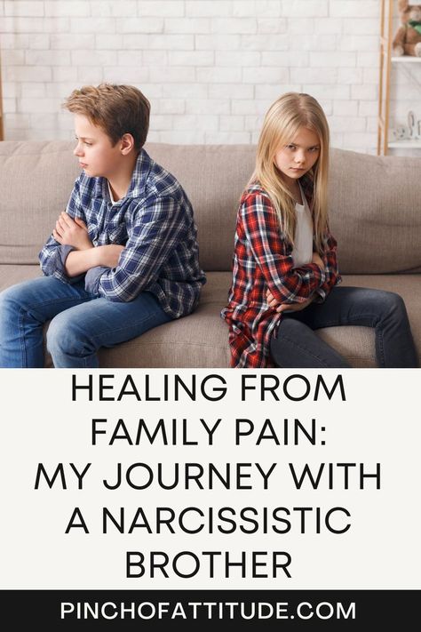 Healing from Family Pain: My Journey with a Narcissistic Brother Narcissistic Behavior Brother, Narcissistic Brother Sibling, Narcissistic Brother, Healing From Family, Living With A Narcissistic, Narcissistic Sibling, Narcissistic Family, Sibling Relationships, Narcissistic Mother