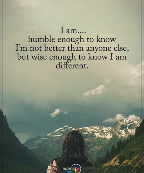 I am humble enough to know I'm not better than anyone else, but wise enough to know I am different. Humble Enough To Know, Humble Quotes, I Am Different, Work Hard In Silence, Free Your Mind, Psychology Quotes, Kahlil Gibran, Different Quotes, Socrates