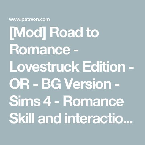 [Mod] Road to Romance - Lovestruck Edition - OR - BG Version - Sims 4 - Romance Skill and interactions | Lumpinou Sims 4 Romance Mods, Romance Tips, Talk About Love, Online Dating Profile, Love Advice, Future Plans, Long Term Relationship, Pick Up Lines, Sims 4 Mods