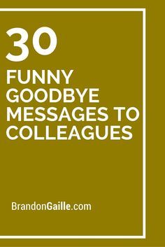 30 Funny Goodbye Messages to Colleagues Funny Leaving Quotes, Leaving Work Quotes, Goodbye Email To Colleagues, Goodbye Message To Coworkers, Goodbye Quotes For Colleagues, Farewell Quotes For Colleagues, Leaving A Job Quotes, Goodbye Email To Coworkers, Farewell Quotes For Coworker