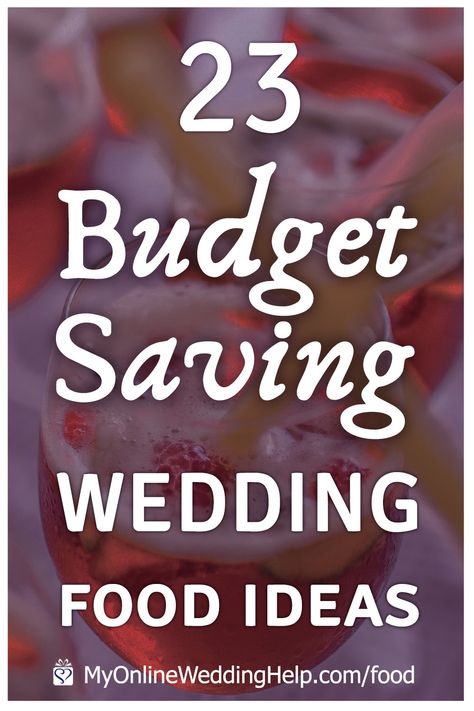 23 Wedding Food Ideas on a Budget. Chop Costs!